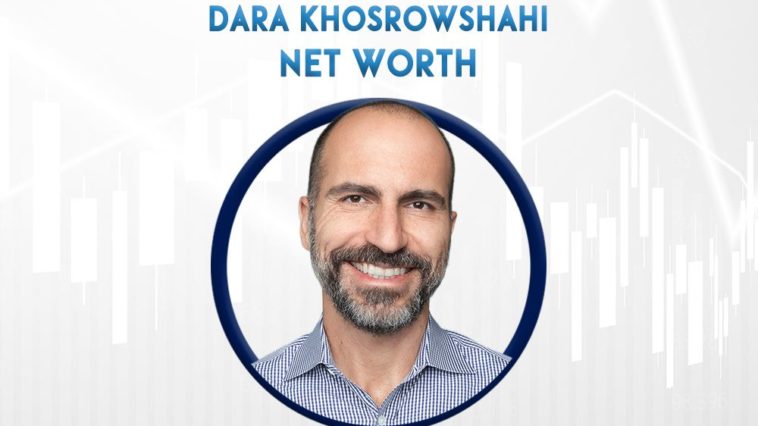 dara khosrowshahi net worth